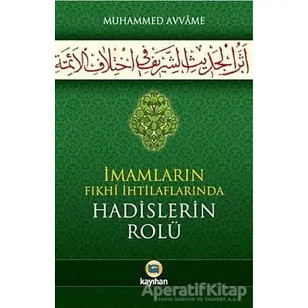 İmamların Fıkhi İhtilaflarında Hadislerin Rolü - Muhammed Avvame - Kayıhan Yayınları