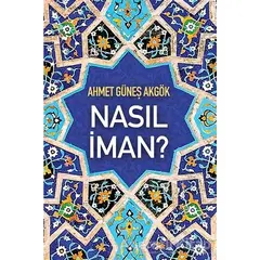 Nasıl İman? - Ahmet Güneş Akgök - Cinius Yayınları