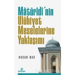 Maturidi’nin Uluhiyet Meselelerine Yaklaşımı - Hasan Nas - Ensar Neşriyat