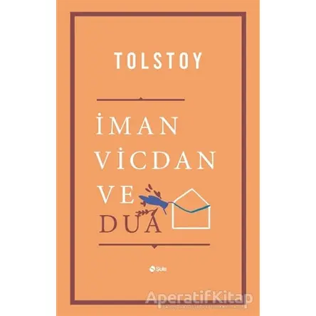 İman Vicdan ve Dua - Lev Nikolayeviç Tolstoy - Şule Yayınları