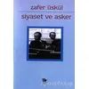 Siyaset ve Asker - M. Zafer Üskül - İmge Kitabevi Yayınları