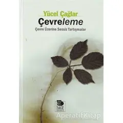 Çevreleme Çevre Üzerine Sessiz Tartışmalar - Yücel Çağlar - İmge Kitabevi Yayınları