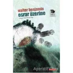 Esrar Üzerine - Walter Benjamin - İmge Kitabevi Yayınları