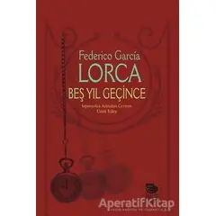 Beş Yıl Geçince - Federico Garcia Lorca - İmge Kitabevi Yayınları