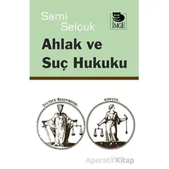 Ahlak ve Suç Hukuku - Sami Selçuk - İmge Kitabevi Yayınları
