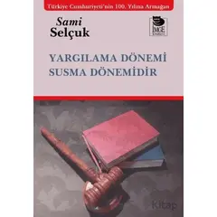 Yargılama Dönemi Susma Dönemidir - Sami Selçuk - İmge Kitabevi Yayınları