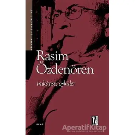 İmkansız Öyküler - Rasim Özdenören - İz Yayıncılık