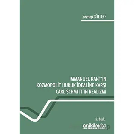 Immanuel Kantın Kozmopolit Hukuk İdealine Karşı Carl Schmittin Realizmi