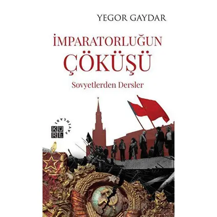 İmparatorluğun Çöküşü - Yegor Gaydar - Küre Yayınları