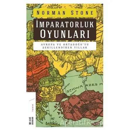 İmparatorluk Oyunları - Norman Stone - Ketebe Yayınları