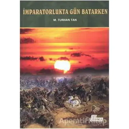 İmparatorlukta Gün Batarken - Hayrani Ilgar - Hamle Yayınevi