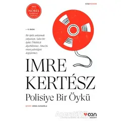 Polisiye Bir Öykü - Imre Kertesz - Can Yayınları