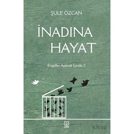 İnadına Hayat - Şule Özcan - Luna Yayınları