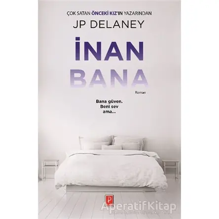 İnan Bana - J. P. Delaney - Pena Yayınları