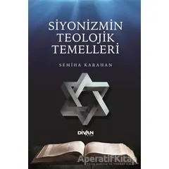 Siyonizmin Teolojik Temelleri - Semiha Karahan - Divan Kitap