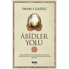 Abidler Yolu - İmam-ı Gazali - Çelik Yayınevi