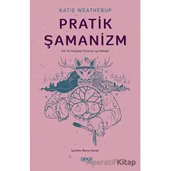 Pratik Şamanizm - Katie Weatherup - Gece Kitaplığı