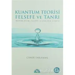 Kuantum Teorisi Felsefe ve Tanrı - Caner Taslaman - İstanbul Yayınevi