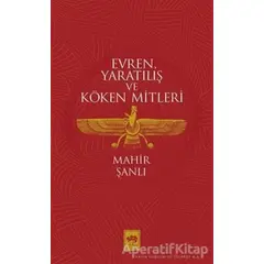 Evren Yaratılış ve Köken Mitleri - Mahir Şanlı - Ötüken Neşriyat