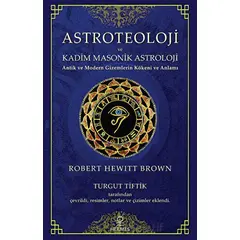 Astroteoloji ve Kadim Masonik Astroloji - Robert Hewitt Brown - Hermes Yayınları