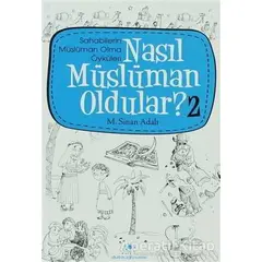 Nasıl Müslüman Oldular - 2 - Sahabilerin Müslüman Olma Öyküleri