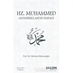 Hz. Muhammed Aleyhisselam’ın Hayatı - Mehmet Maksudoğlu - Salon Yayınları