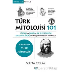 Türk Mitolojisi 101 - Selma Çolak - Say Yayınları