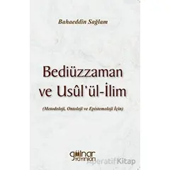 Bediüzzaman ve Usul’ül-ilim - Bahaeddin Sağlam - Gülnar Yayınları