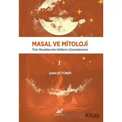 Masal ve Mitoloji - Şahin Bütüner - Paradigma Akademi Yayınları