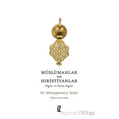 Müslümanlar ve Hıristiyanlar - W. Montgomery Watt - İz Yayıncılık