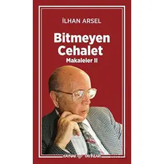 Bitmeyen Cehalet - İlhan Arsel - Kaynak Yayınları