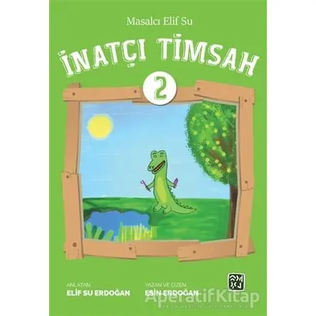 İnatçı Timsah - Masalcı Elif Su 2 - Elif Su Erdoğan - Kutlu Yayınevi