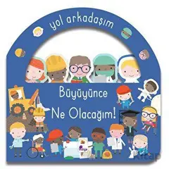 Yol Arkadaşım - Büyüyünce Ne Olacağım! - Kolektif - İndigo Çocuk