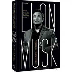 Elon Musk - Hedef: Dünyayı Kurtarmak - Anna Crowley Redding - İndigo Kitap