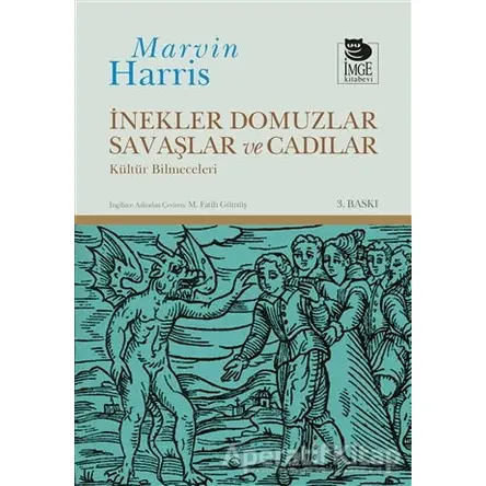 İnekler, Domuzlar, Savaşlar ve Cadılar Kültür Bilmeceleri - Marvin Harris - İmge Kitabevi Yayınları