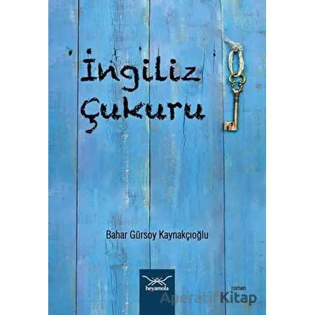 İngiliz Çukuru - Bahar Gürsoy Kaynakçıoğlu - Heyamola Yayınları