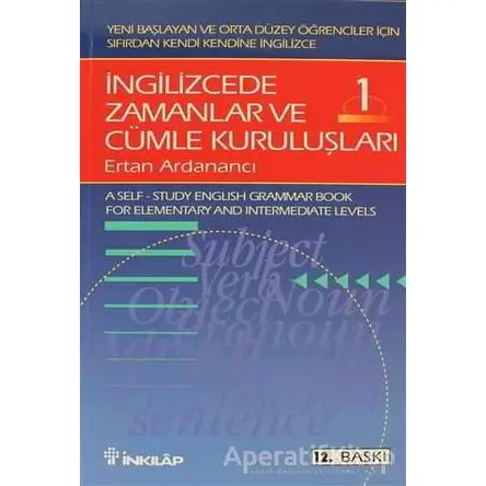 İngilizcede Zamanlar ve Cümle Kuruluşları Cilt: 1 - Ertan Ardanancı - İnkılap Kitabevi