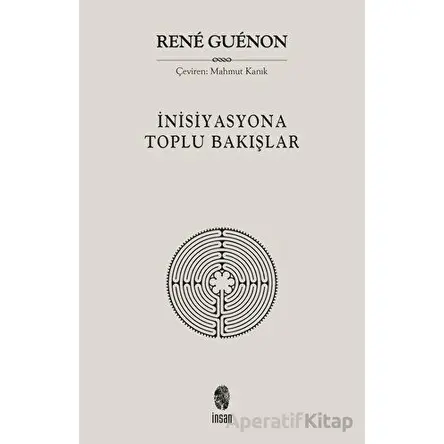 İnisiyasyona Toplu Bakışlar - Rene Guenon - İnsan Yayınları