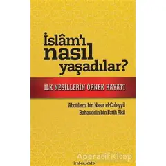 İslamı Nasıl Yaşadılar? - Abdülaziz bin Nasır el-Culeyyil - İnkılab Yayınları