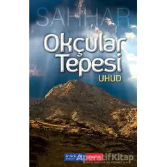 Okçular Tepesi: Uhud - Abdülhamid Cude Es-Sahhar - İnkılab Yayınları