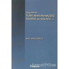 Uygulamalı Türk Makam Müziği Teorisi ve Solfeji 1 - Nail Yavuzoğlu - İnkılap Kitabevi