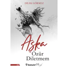 Aşka Özür Diletmem - Dilek Görmez - İnkılap Kitabevi