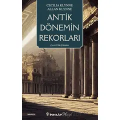 Antik Dönemin Rekorları - Cecilia Klynne - İnkılap Kitabevi