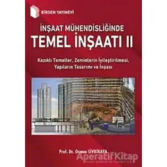 İnşaat Mühendisliğinde Temel İnşaatı 2 - Osman Sivrikaya - Birsen Yayınevi