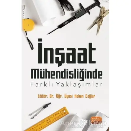 İnşaat Mühendisliğinde Farklı Yaklaşımlar - Hakan Çağlar - Nobel Bilimsel Eserler