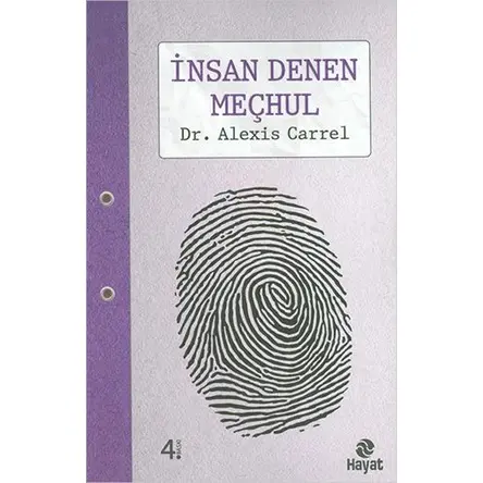 İnsan Denen Meçhul - Alexis Carrel - Hayat Yayınları