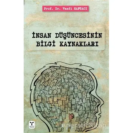 İnsan Düşüncesinin Bilgi Kaynakları - Vasfi Haftacı - Umuttepe Yayınları