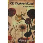 Ölü Çiçekler Müzesi - Gözde Kurt - Postiga Yayınları