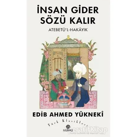 İnsan Gider Sözü Kalır - Edib Ahmed Bin Mahmud Yükneki - Hasbahçe