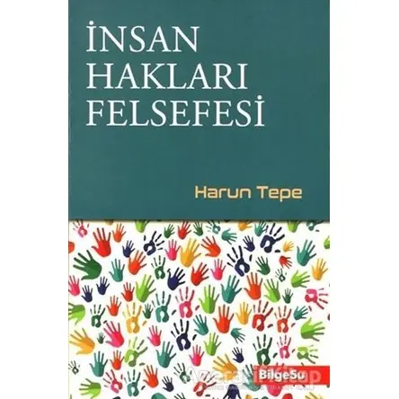 İnsan Hakları Felsefesi - Harun Tepe - BilgeSu Yayıncılık